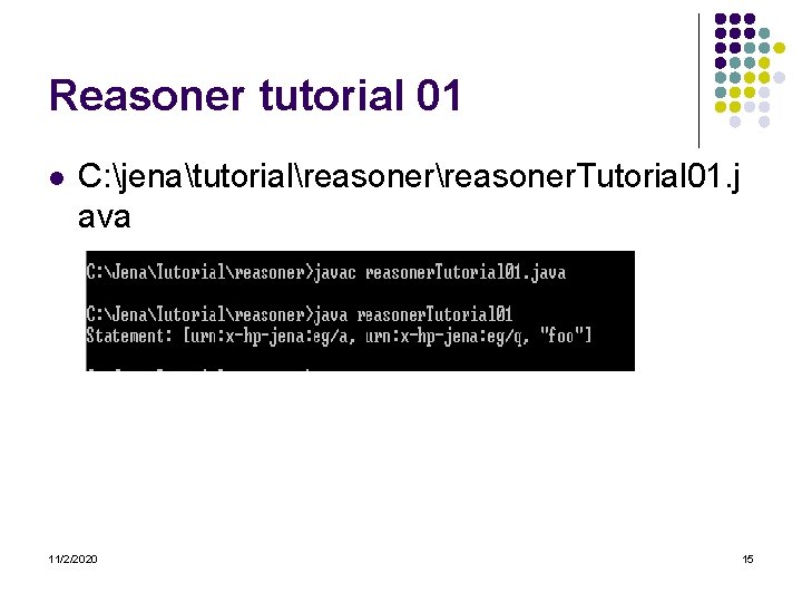 Reasoner tutorial 01 l C: jenatutorialreasoner. Tutorial 01. j ava 11/2/2020 15 