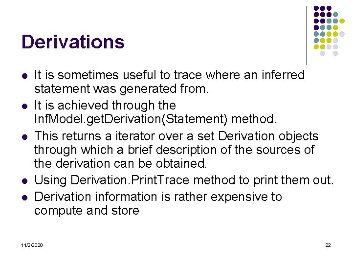 Derivations l l l It is sometimes useful to trace where an inferred statement