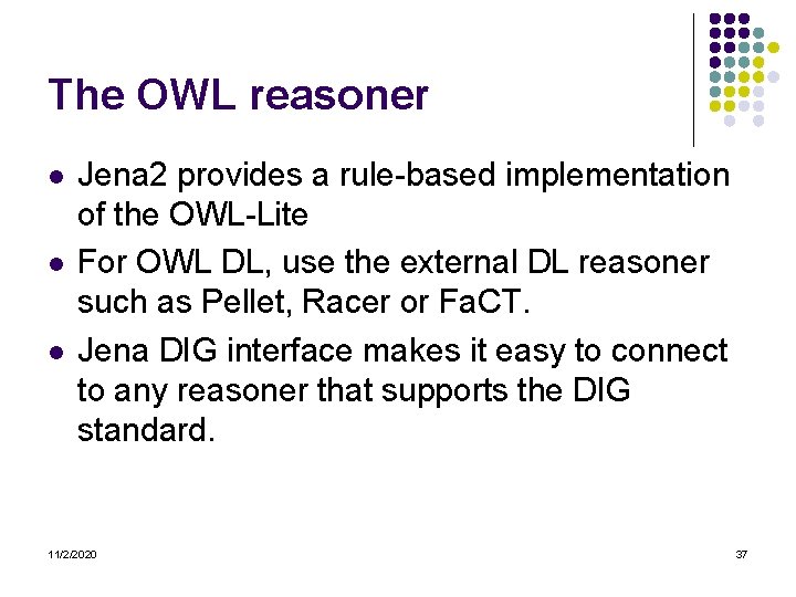 The OWL reasoner l l l Jena 2 provides a rule-based implementation of the