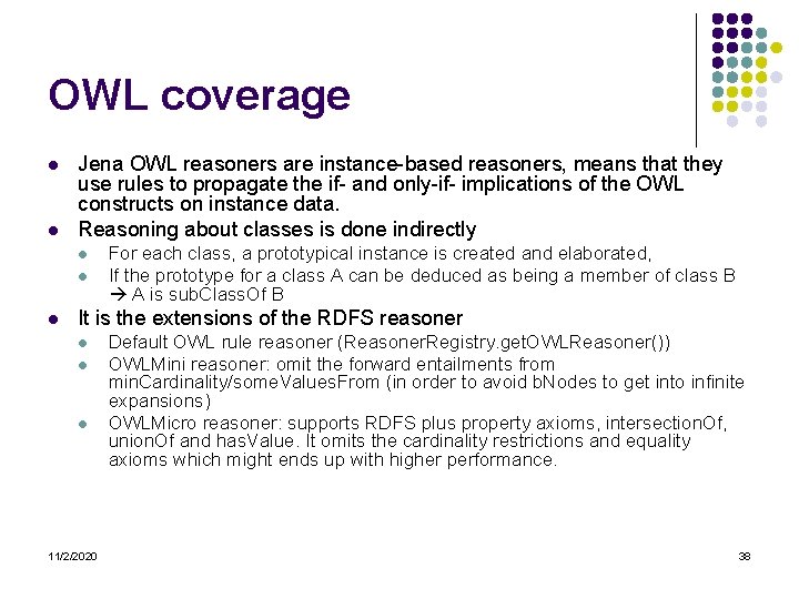 OWL coverage l l Jena OWL reasoners are instance-based reasoners, means that they use