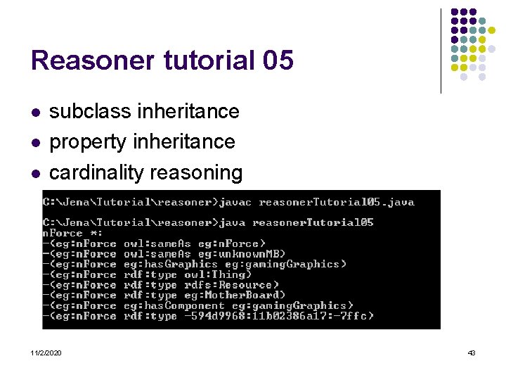 Reasoner tutorial 05 l l l subclass inheritance property inheritance cardinality reasoning 11/2/2020 43