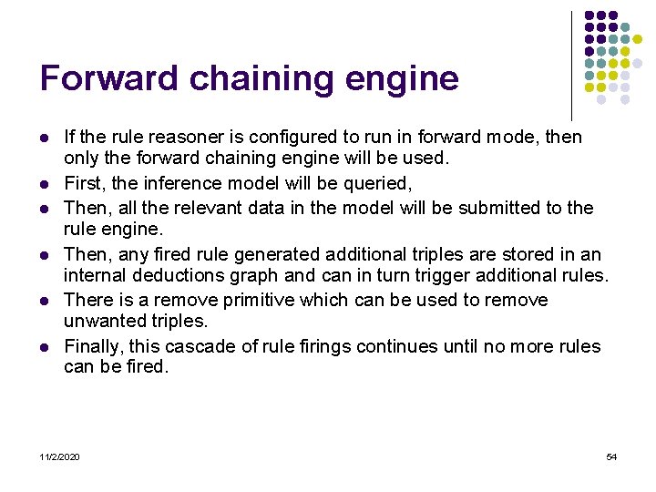 Forward chaining engine l l l If the rule reasoner is configured to run