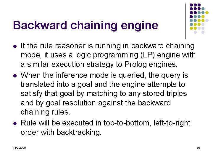 Backward chaining engine l l l If the rule reasoner is running in backward