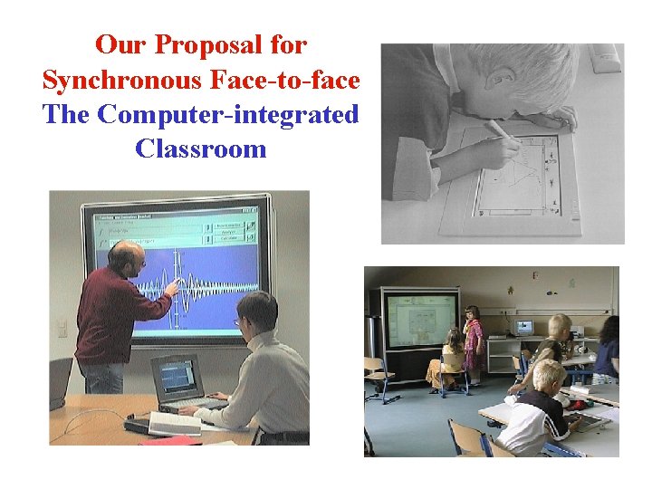 Our Proposal for Synchronous Face-to-face The Computer-integrated Classroom 