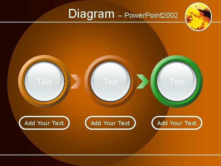 Diagram – Power. Point 2002 Text Add Your Text 