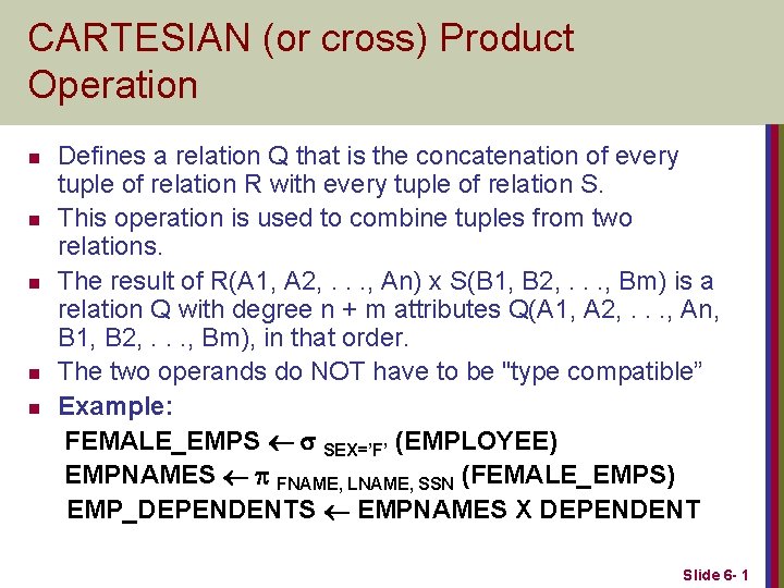 CARTESIAN (or cross) Product Operation n n Defines a relation Q that is the