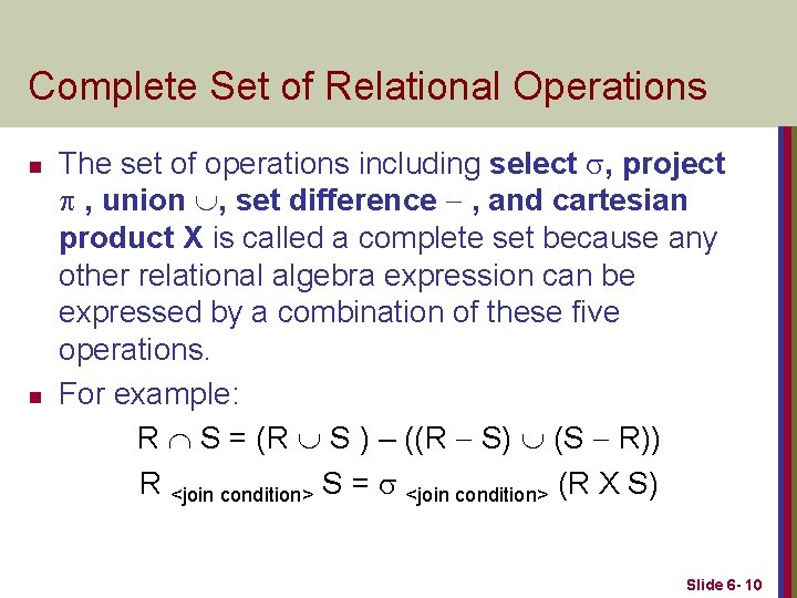 Complete Set of Relational Operations n n The set of operations including select s,