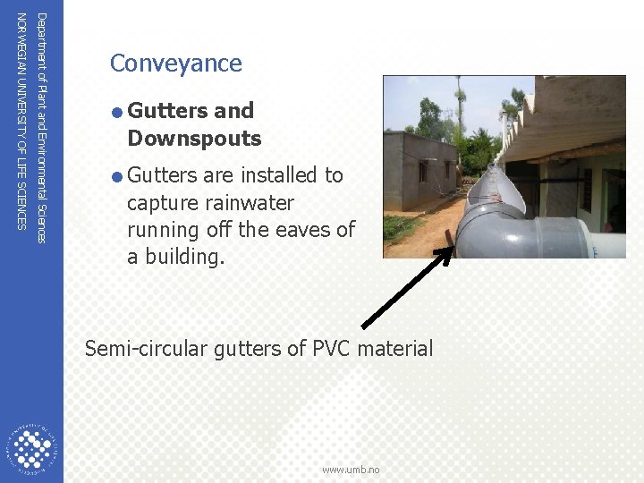 Department of Plant and Environmental Sciences NORWEGIAN UNIVERSITY OF LIFE SCIENCES Conveyance =Gutters and Department of Plant and Environmental Sciences NORWEGIAN UNIVERSITY OF LIFE SCIENCES Conveyance =Gutters and