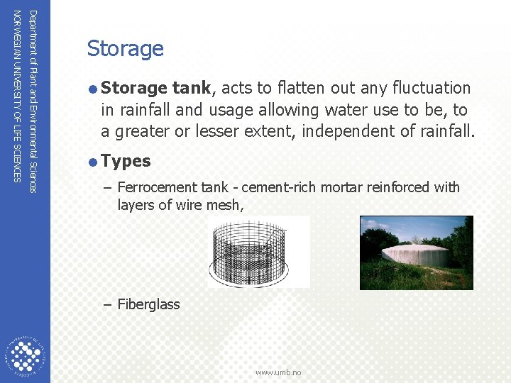Department of Plant and Environmental Sciences NORWEGIAN UNIVERSITY OF LIFE SCIENCES Storage =Storage tank, Department of Plant and Environmental Sciences NORWEGIAN UNIVERSITY OF LIFE SCIENCES Storage =Storage tank,