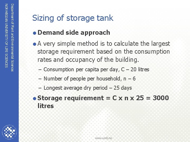 Department of Plant and Environmental Sciences NORWEGIAN UNIVERSITY OF LIFE SCIENCES Sizing of storage Department of Plant and Environmental Sciences NORWEGIAN UNIVERSITY OF LIFE SCIENCES Sizing of storage