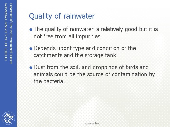 Department of Plant and Environmental Sciences NORWEGIAN UNIVERSITY OF LIFE SCIENCES Quality of rainwater Department of Plant and Environmental Sciences NORWEGIAN UNIVERSITY OF LIFE SCIENCES Quality of rainwater