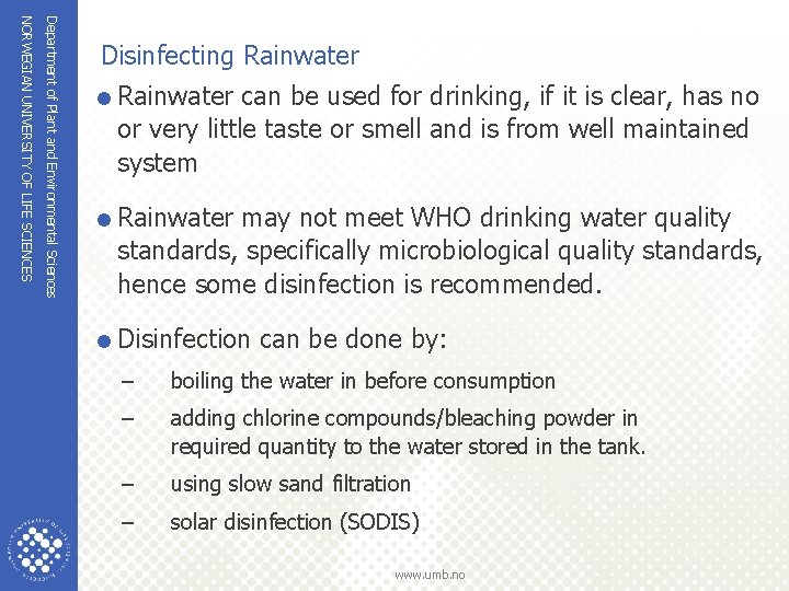 Department of Plant and Environmental Sciences NORWEGIAN UNIVERSITY OF LIFE SCIENCES Disinfecting Rainwater =Rainwater Department of Plant and Environmental Sciences NORWEGIAN UNIVERSITY OF LIFE SCIENCES Disinfecting Rainwater =Rainwater