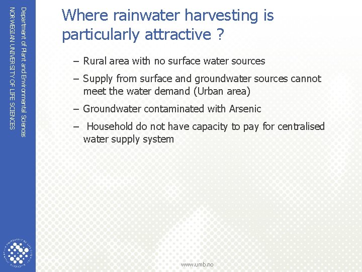 Department of Plant and Environmental Sciences NORWEGIAN UNIVERSITY OF LIFE SCIENCES Where rainwater harvesting Department of Plant and Environmental Sciences NORWEGIAN UNIVERSITY OF LIFE SCIENCES Where rainwater harvesting