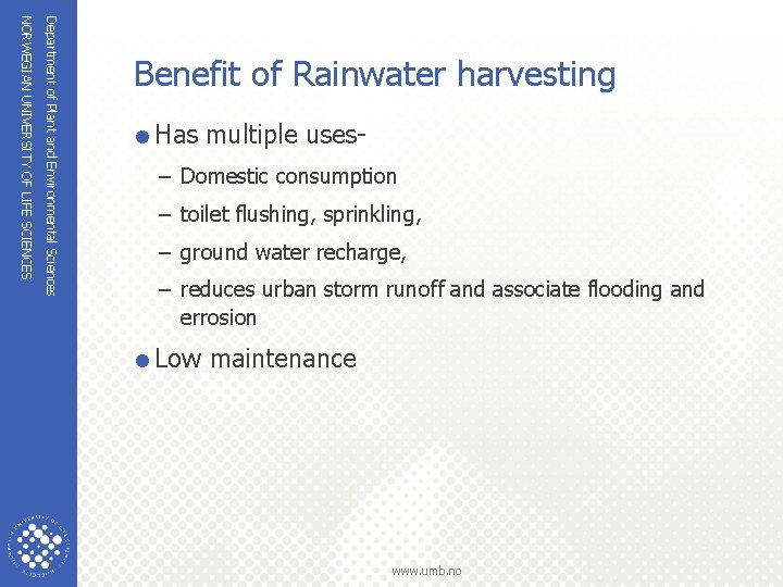 Department of Plant and Environmental Sciences NORWEGIAN UNIVERSITY OF LIFE SCIENCES Benefit of Rainwater Department of Plant and Environmental Sciences NORWEGIAN UNIVERSITY OF LIFE SCIENCES Benefit of Rainwater