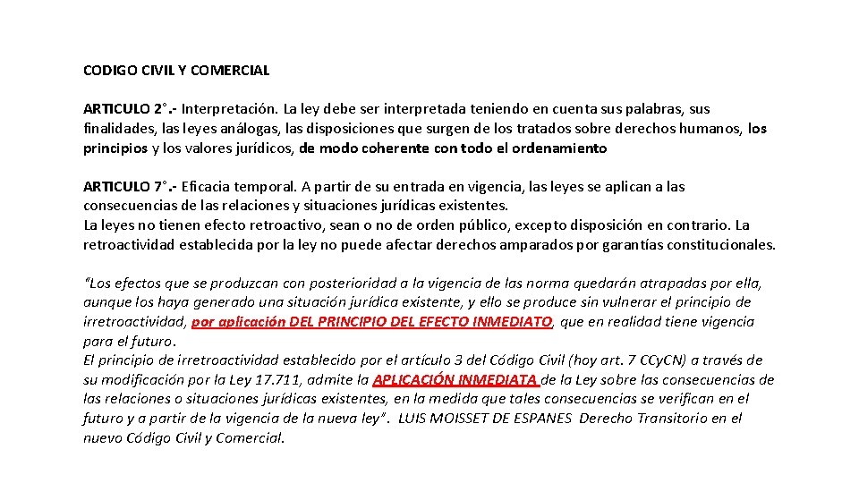 CODIGO CIVIL Y COMERCIAL ARTICULO 2°. - Interpretación. La ley debe ser interpretada teniendo