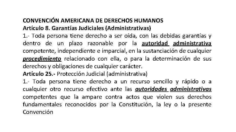 CONVENCIÓN AMERICANA DE DERECHOS HUMANOS Artículo 8. Garantías Judiciales (Administrativas) 1. - Toda persona