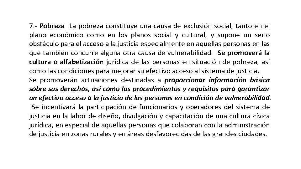 7. - Pobreza La pobreza constituye una causa de exclusión social, tanto en el
