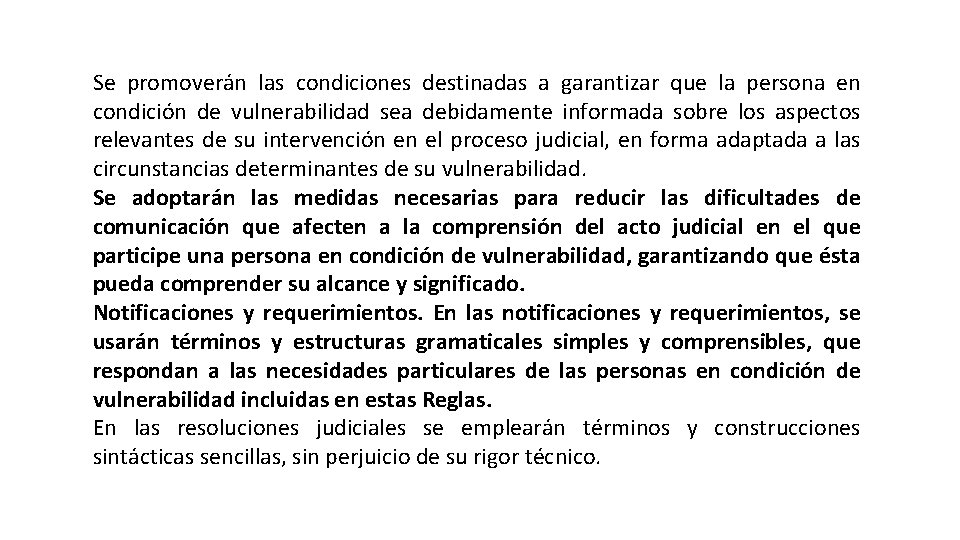 Se promoverán las condiciones destinadas a garantizar que la persona en condición de vulnerabilidad