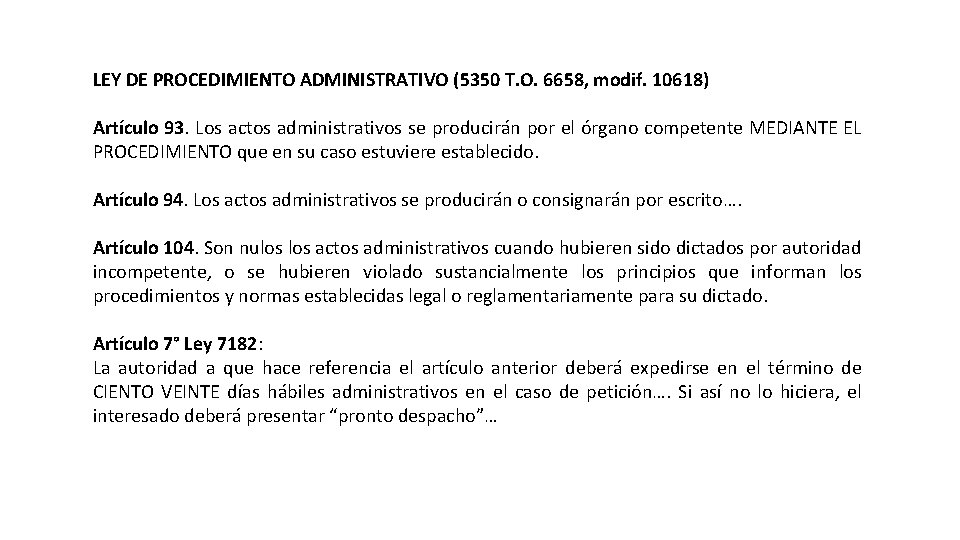 LEY DE PROCEDIMIENTO ADMINISTRATIVO (5350 T. O. 6658, modif. 10618) Artículo 93. Los actos