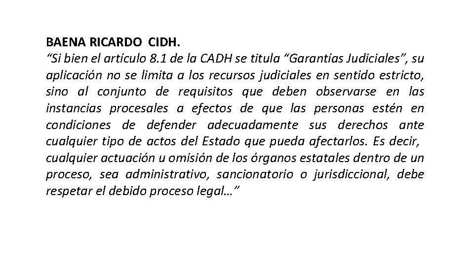 BAENA RICARDO CIDH. “Si bien el artículo 8. 1 de la CADH se titula