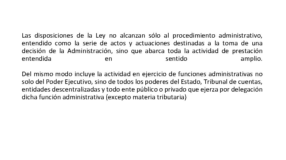 Las disposiciones de la Ley no alcanzan sólo al procedimiento administrativo, entendido como la