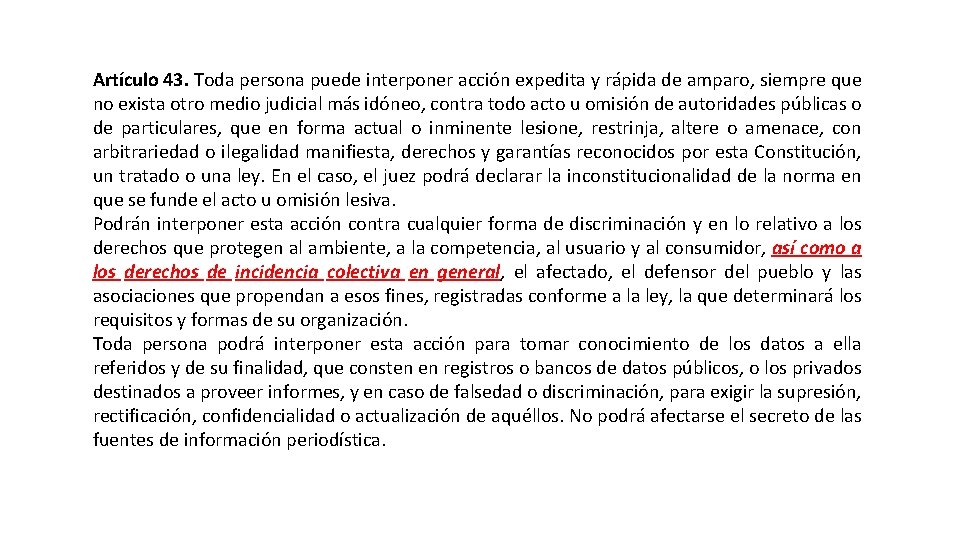 Artículo 43. Toda persona puede interponer acción expedita y rápida de amparo, siempre que