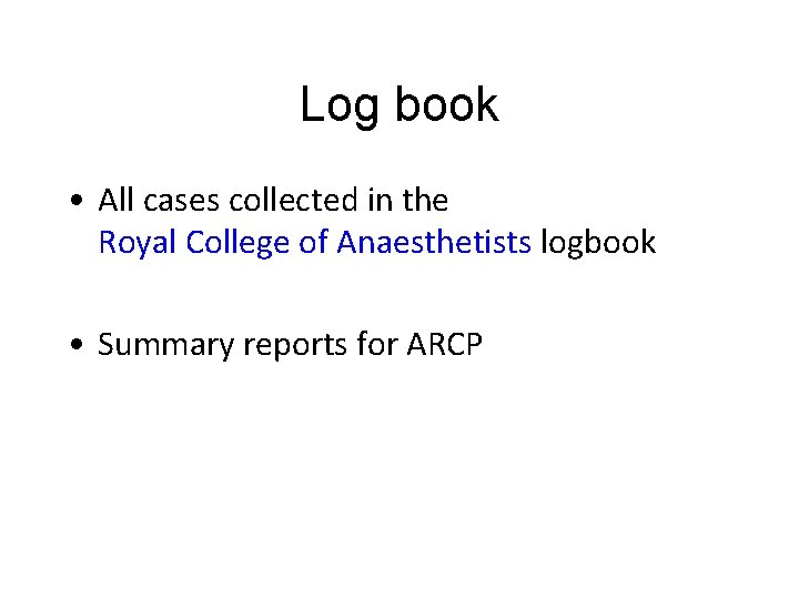 Log book • All cases collected in the Royal College of Anaesthetists logbook •