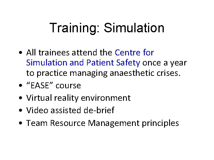 Training: Simulation • All trainees attend the Centre for Simulation and Patient Safety once