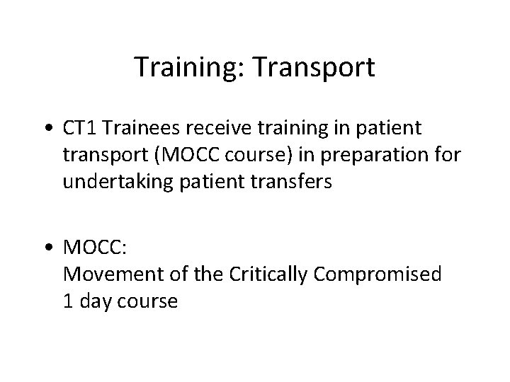 Training: Transport • CT 1 Trainees receive training in patient transport (MOCC course) in