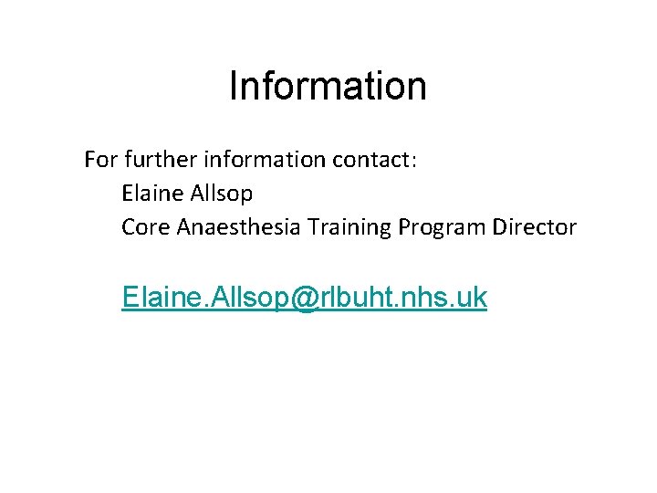 Information For further information contact: Elaine Allsop Core Anaesthesia Training Program Director Elaine. Allsop@rlbuht.