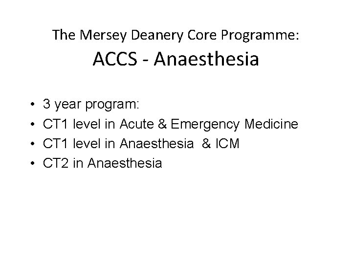 The Mersey Deanery Core Programme: ACCS - Anaesthesia • • 3 year program: CT