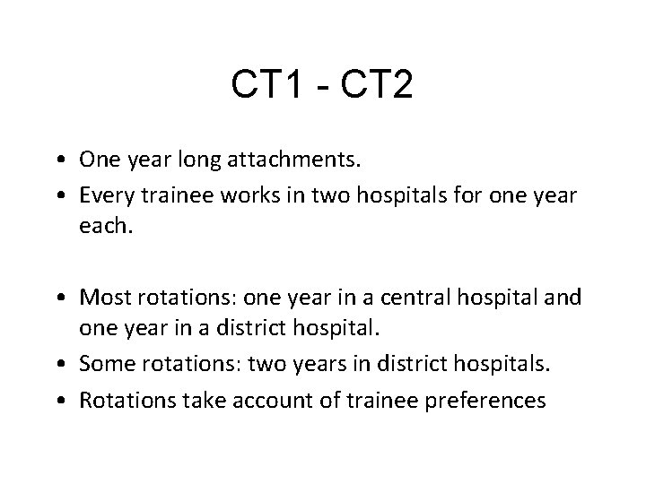 CT 1 - CT 2 • One year long attachments. • Every trainee works
