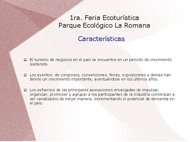 1 ra. Feria Ecoturística Parque Ecológico La Romana Características El turismo de negocios en