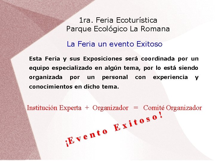 1 ra. Feria Ecoturística Parque Ecológico La Romana La Feria un evento Exitoso Esta