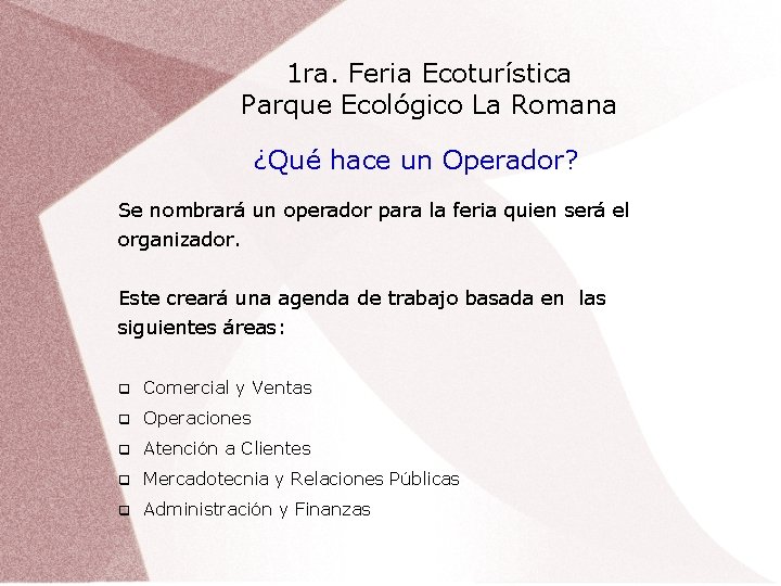 1 ra. Feria Ecoturística Parque Ecológico La Romana ¿Qué hace un Operador? Se nombrará