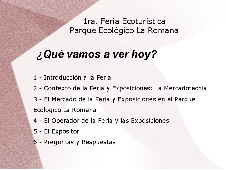 1 ra. Feria Ecoturística Parque Ecológico La Romana ¿Qué vamos a ver hoy? 1.