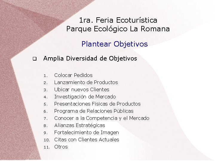 1 ra. Feria Ecoturística Parque Ecológico La Romana Plantear Objetivos Amplia Diversidad de Objetivos