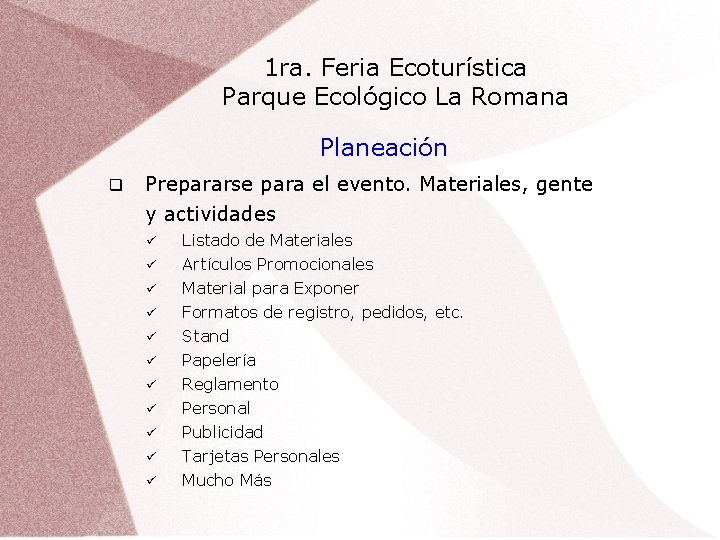 1 ra. Feria Ecoturística Parque Ecológico La Romana Planeación Prepararse para el evento. Materiales,