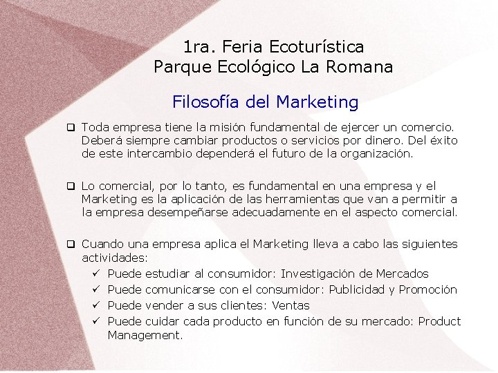 1 ra. Feria Ecoturística Parque Ecológico La Romana Filosofía del Marketing Toda empresa tiene