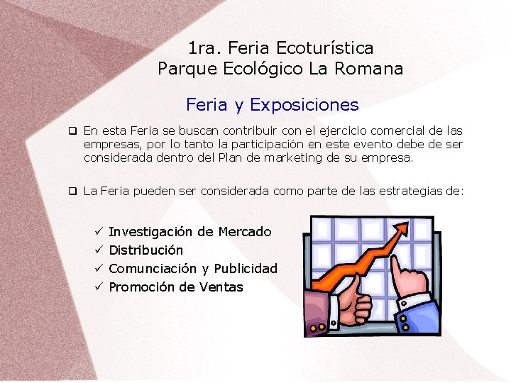 1 ra. Feria Ecoturística Parque Ecológico La Romana Feria y Exposiciones En esta Feria