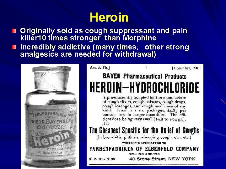 Heroin Originally sold as cough suppressant and pain killer 10 times stronger than Morphine