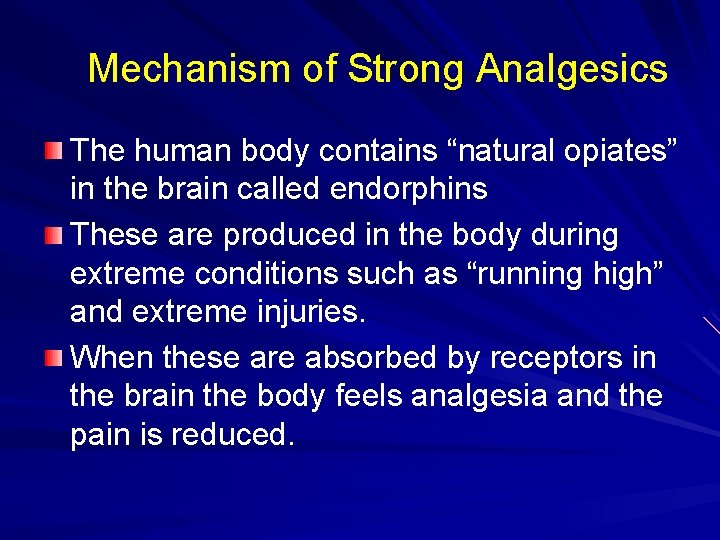 Mechanism of Strong Analgesics The human body contains “natural opiates” in the brain called