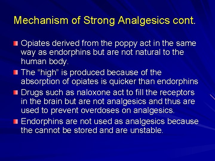 Mechanism of Strong Analgesics cont. Opiates derived from the poppy act in the same
