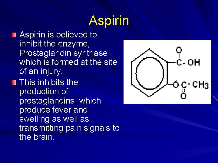 Aspirin is believed to inhibit the enzyme, Prostaglandin synthase which is formed at the