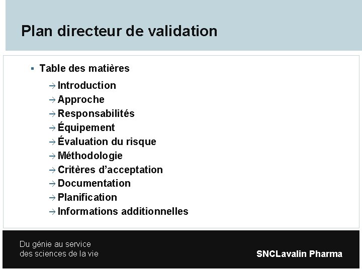 Plan directeur de validation Table des matières Introduction Approche Responsabilités Équipement Évaluation du risque
