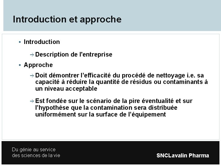 Introduction et approche Introduction Description de l'entreprise Approche Doit démontrer l’efficacité du procédé de
