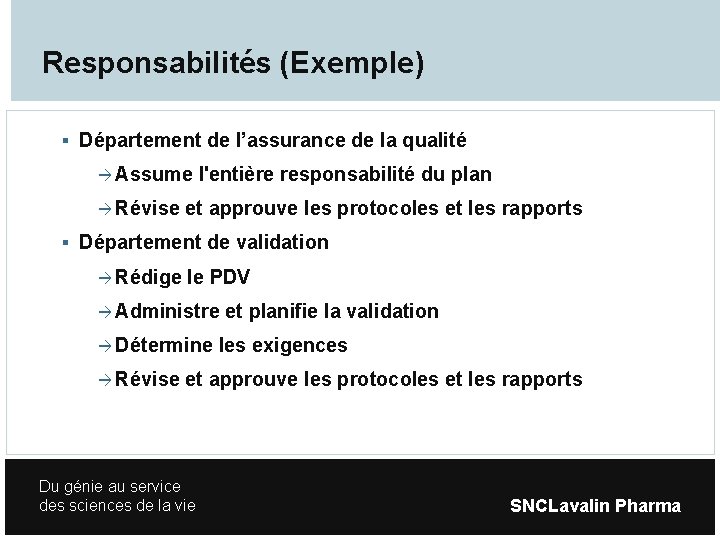 Responsabilités (Exemple) Département de l’assurance de la qualité Assume Révise l'entière responsabilité du plan