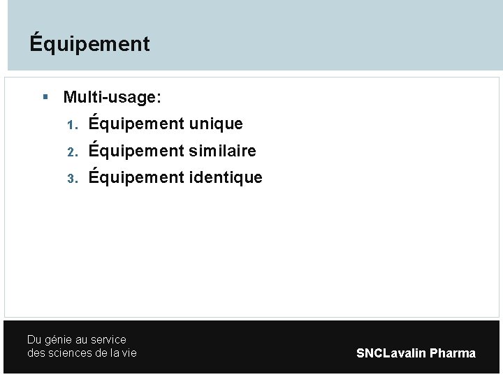 Équipement Multi-usage: 1. Équipement unique 2. Équipement similaire 3. Équipement identique Du génie au