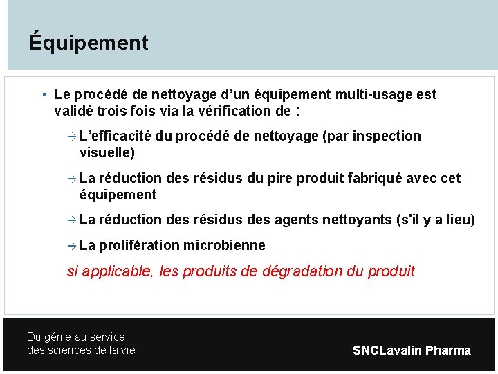 Équipement Le procédé de nettoyage d’un équipement multi-usage est validé trois fois via la