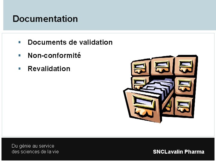 Documentation Documents de validation Non-conformité Revalidation Du génie au service des sciences de la